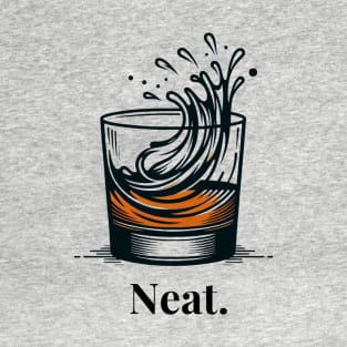 I like my bourbon neat. T-Shirt